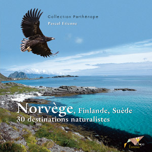 Norvège, Finlande, Suède - 20 ans de prospections naturalistes - Itinéraires de découverte